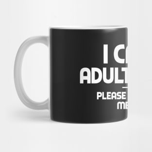 I CAN'T ADULT Mug